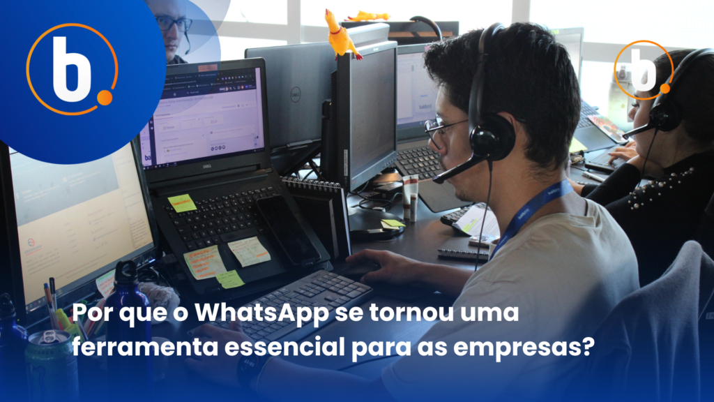 Por que o WhatsApp se tornou uma ferramenta essencial para as empresas?