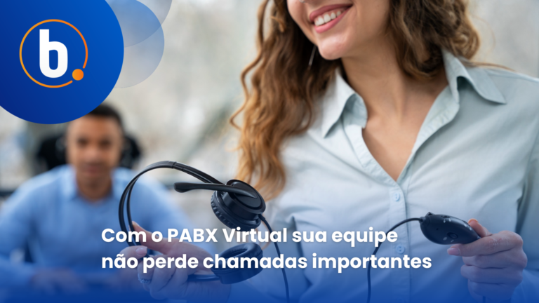 Com o PABX Virtual sua equipe não perde chamadas importantes!